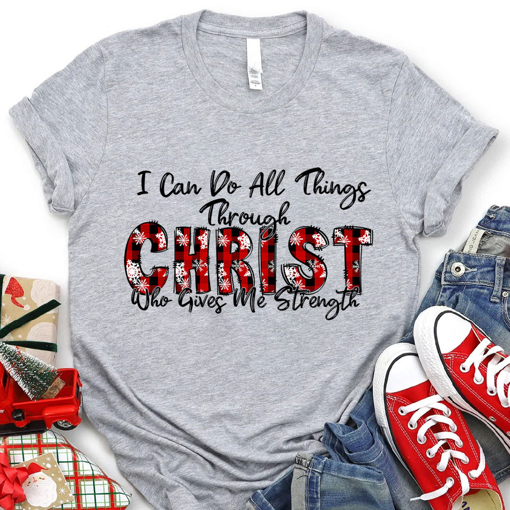 I Can Do All Things Through Christ Christmas T-Shirt