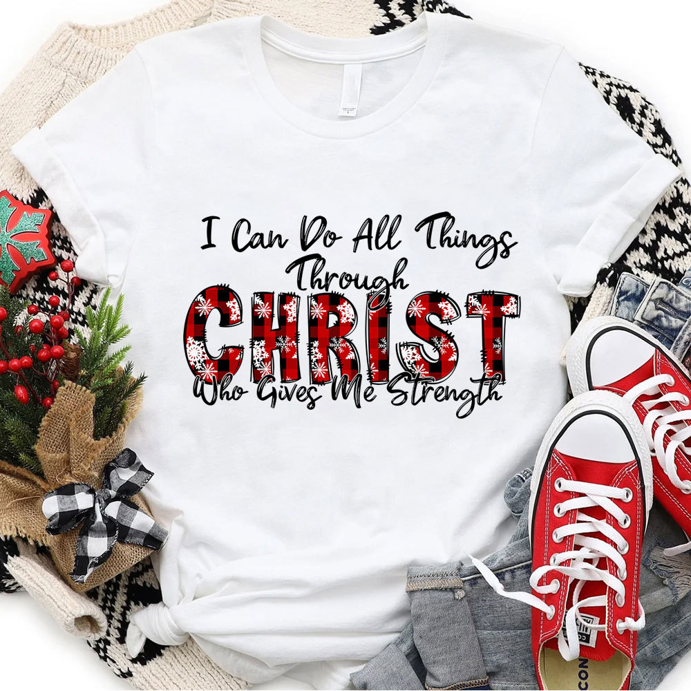 I Can Do All Things Through Christ Christmas T-Shirt