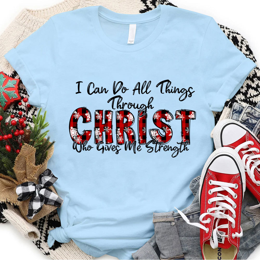 I Can Do All Things Through Christ Christmas T-Shirt