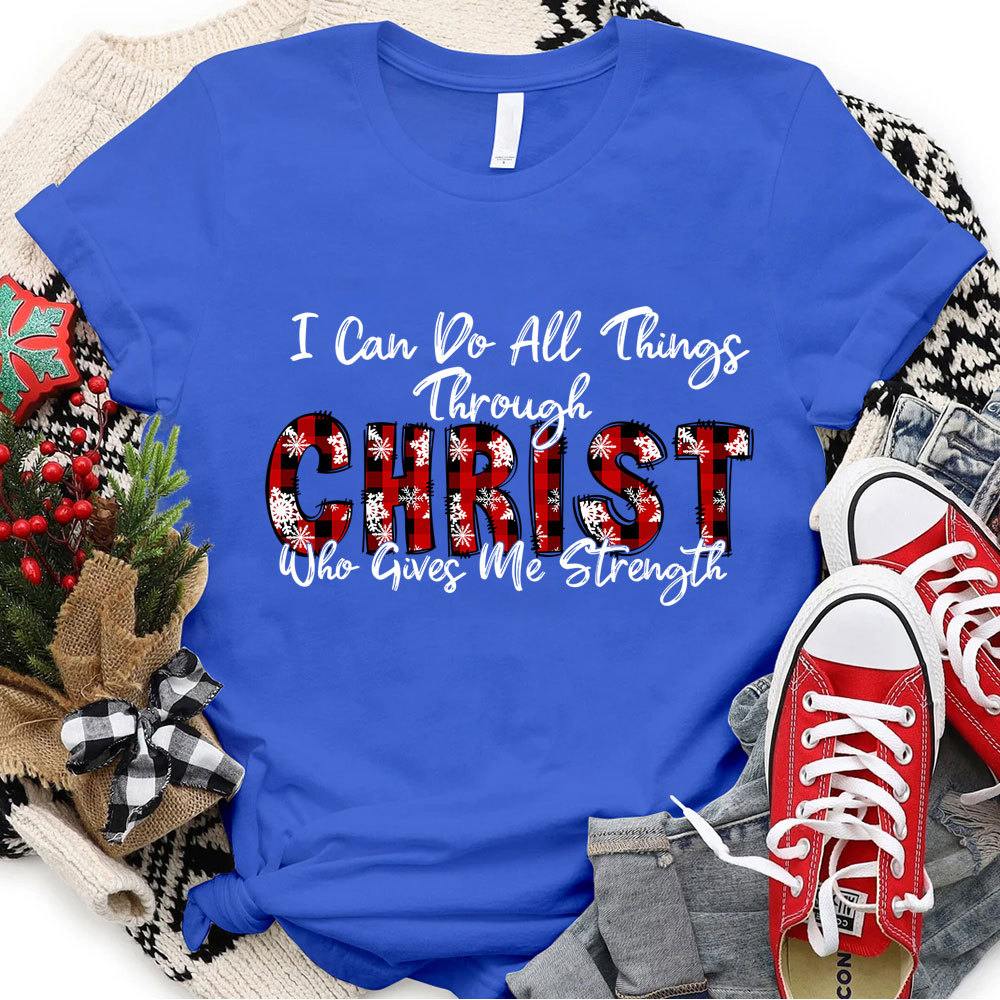I Can Do All Things Through Christ Christmas T-Shirt