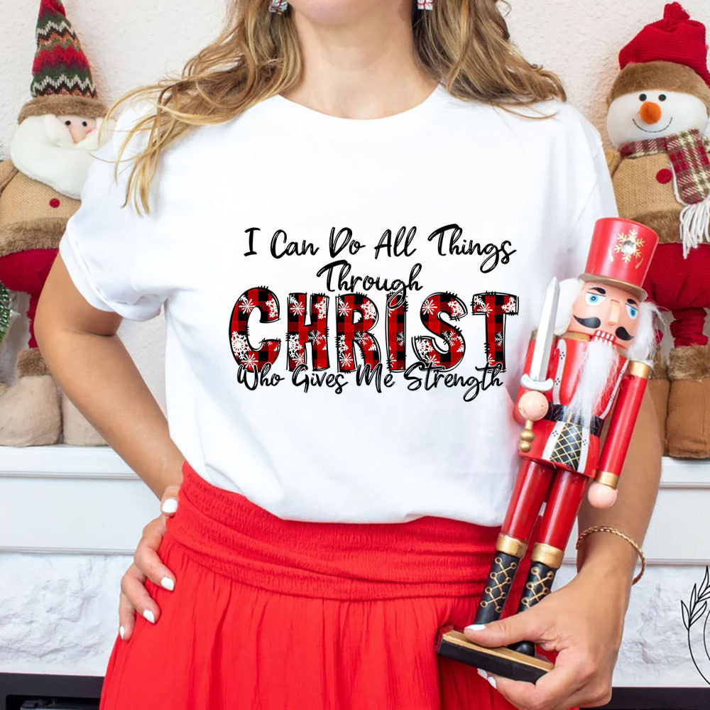 I Can Do All Things Through Christ Christmas T-Shirt