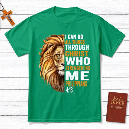 I Can Do All Things Through Christ Who Strengthens Me Christian T-Shirt