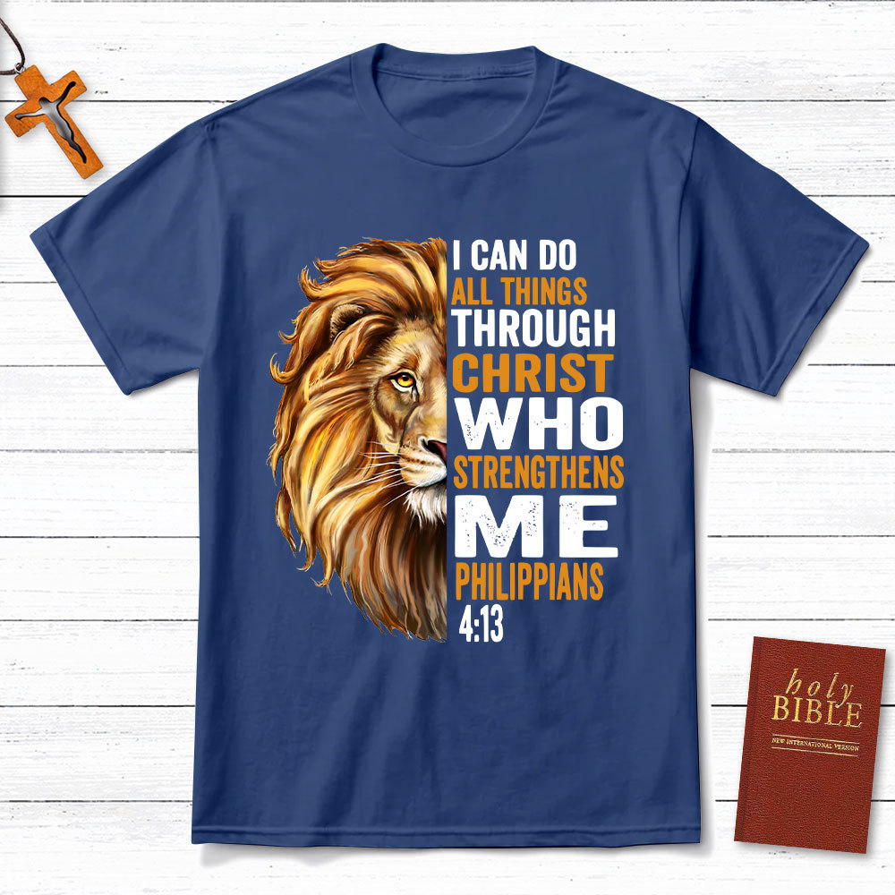I Can Do All Things Through Christ Who Strengthens Me Christian T-Shirt