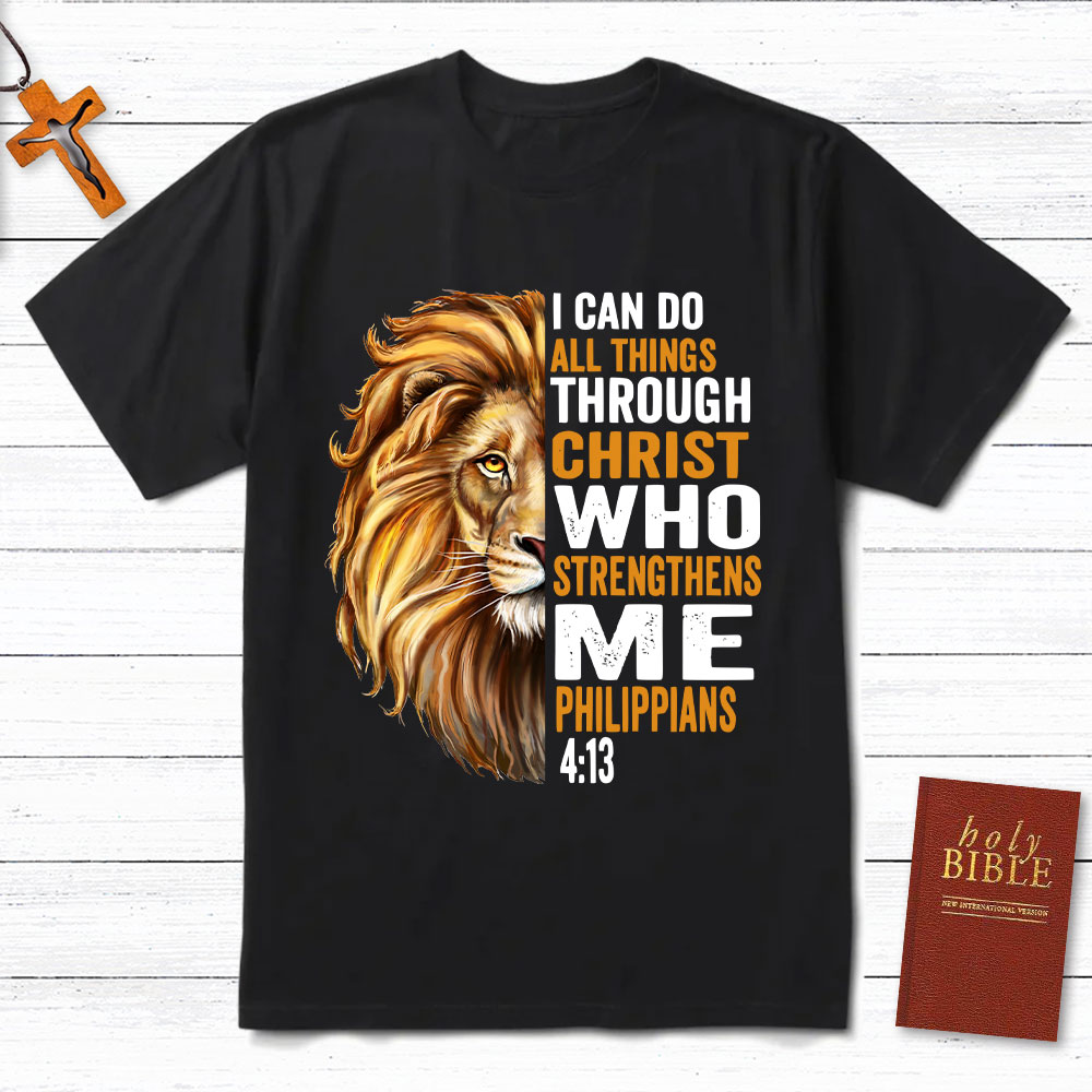 I Can Do All Things Through Christ Who Strengthens Me Christian T-Shirt