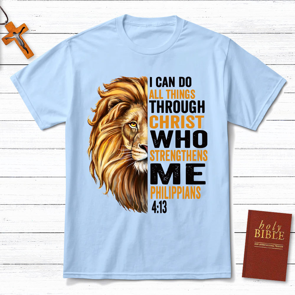 I Can Do All Things Through Christ Who Strengthens Me Christian T-Shirt