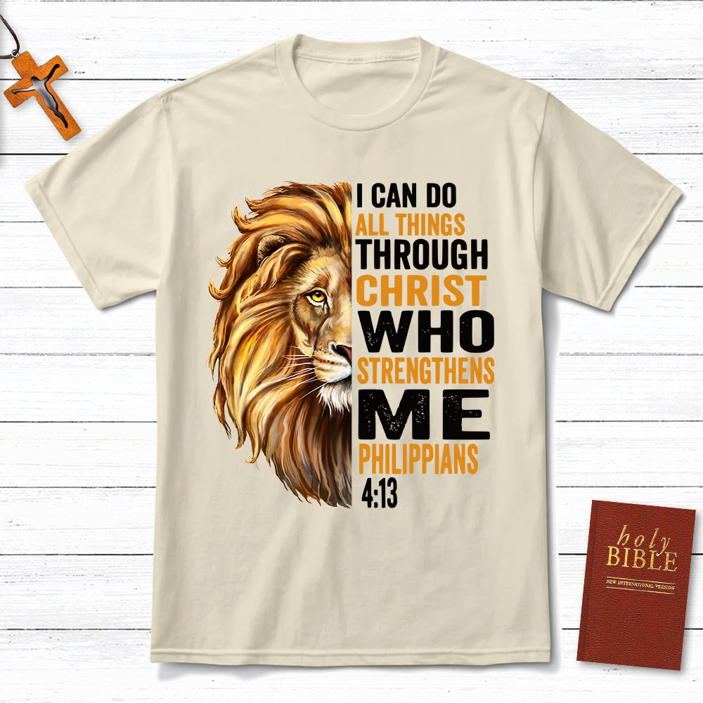 I Can Do All Things Through Christ Who Strengthens Me Christian T-Shirt