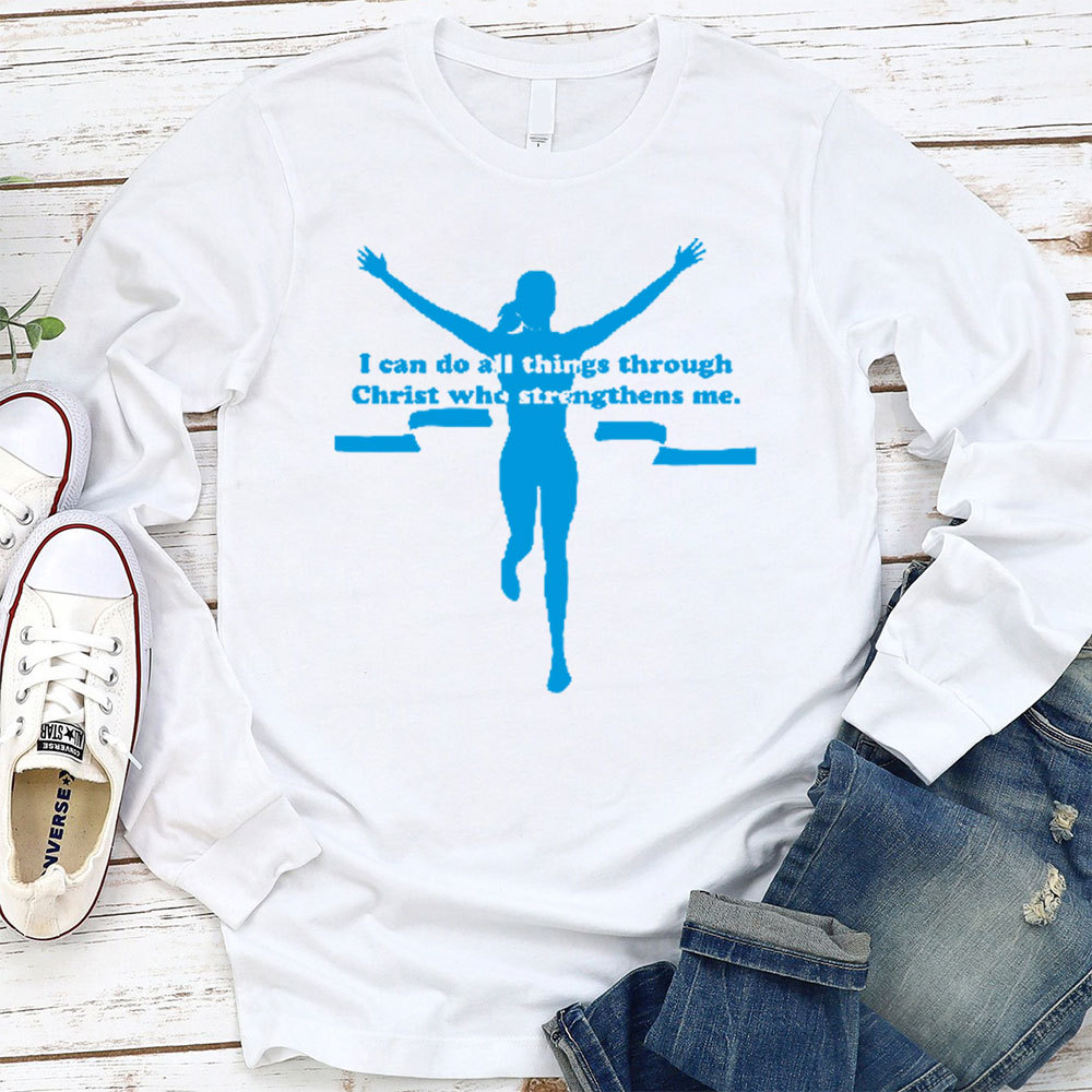 I Can Do All Things Through Christ Who Strengthens Me Christian Long Sleeve T-Shirt