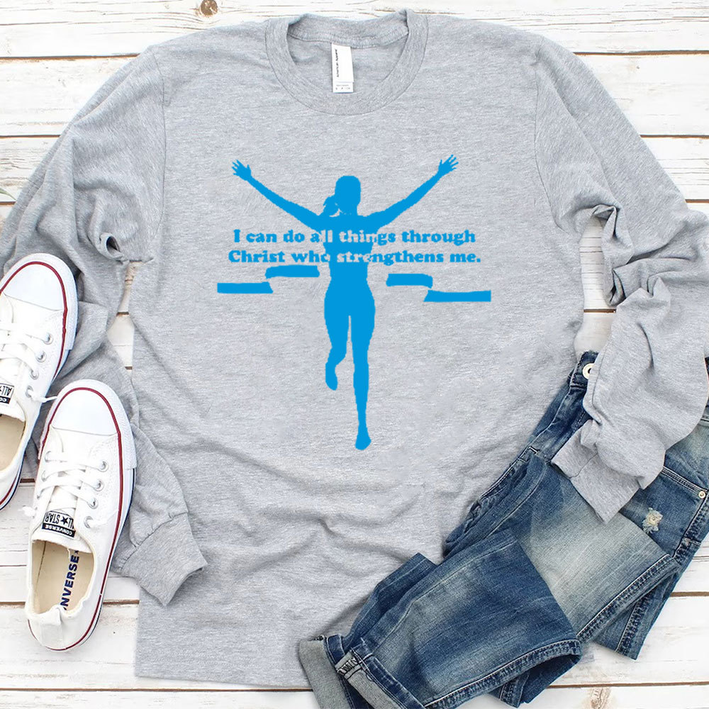 I Can Do All Things Through Christ Who Strengthens Me Christian Long Sleeve T-Shirt