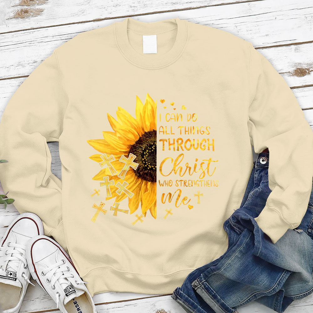 I Can Do All Things Through Christ Who Strengthens Me Sunflower Sweatshirt