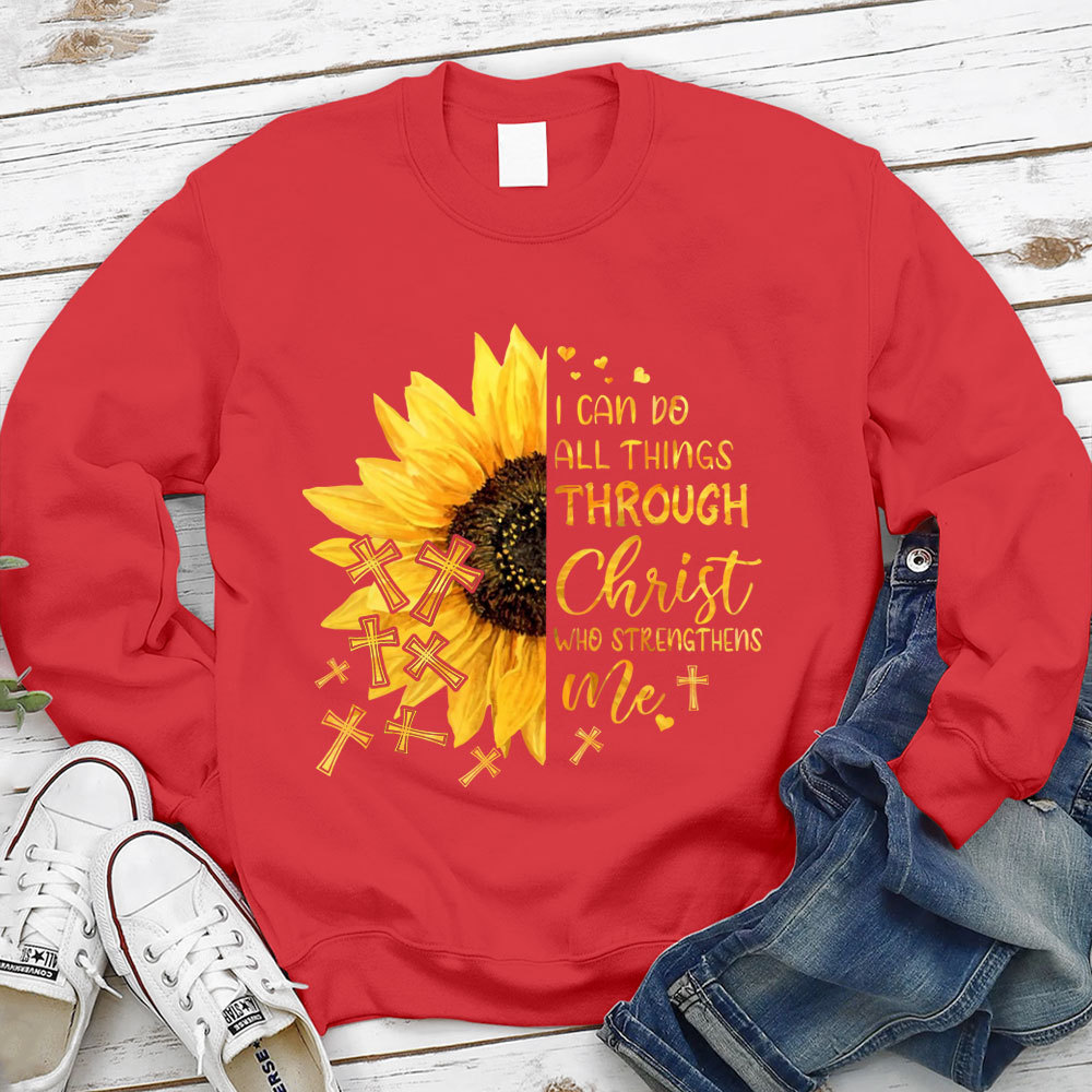 I Can Do All Things Through Christ Who Strengthens Me Sunflower Sweatshirt