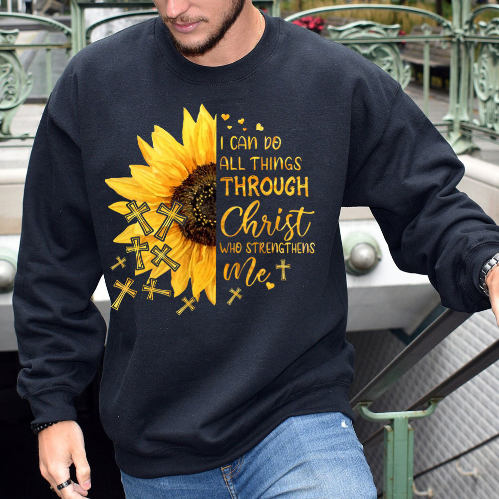 I Can Do All Things Through Christ Who Strengthens Me Sunflower Sweatshirt