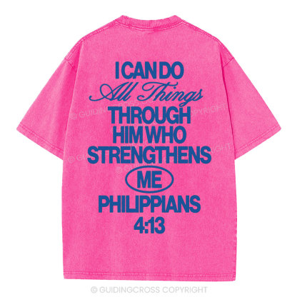 I Can Do All Things Through Him Christian Washed T-Shirt