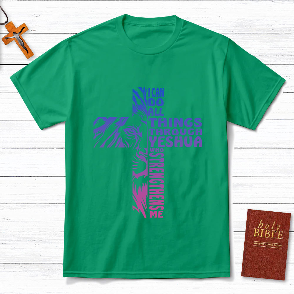I Can Do All Things Through Yeshua Christian T-Shirts