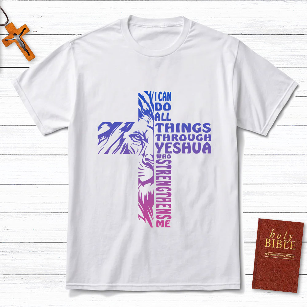 I Can Do All Things Through Yeshua Christian T-Shirts