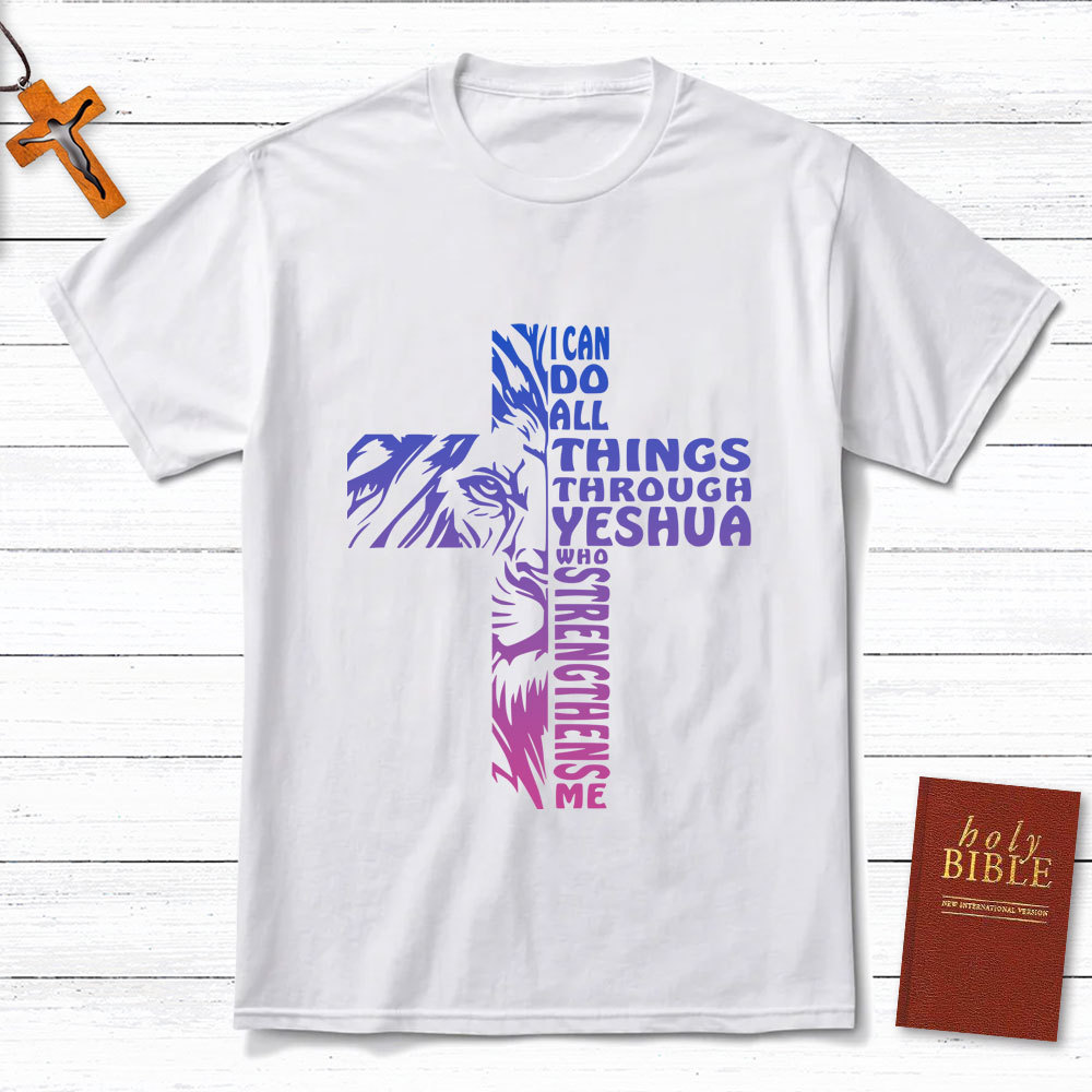 I Can Do All Things Through Yeshua Christian T-Shirts