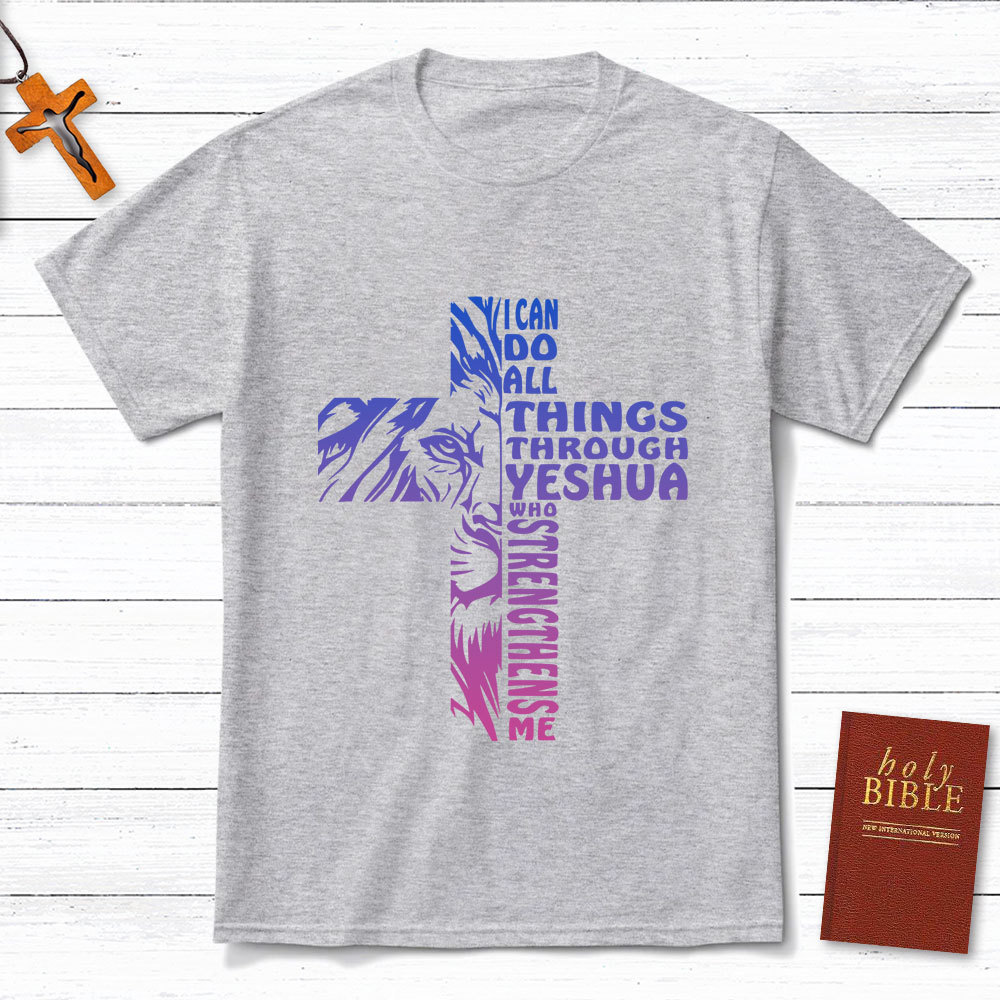 I Can Do All Things Through Yeshua Christian T-Shirts