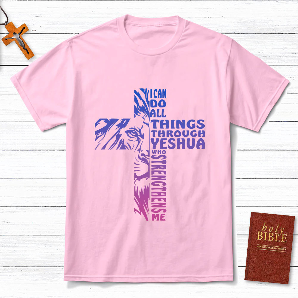I Can Do All Things Through Yeshua Christian T-Shirts