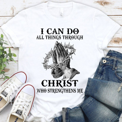 I Can Do All Things Through Christ Christian T-Shirt