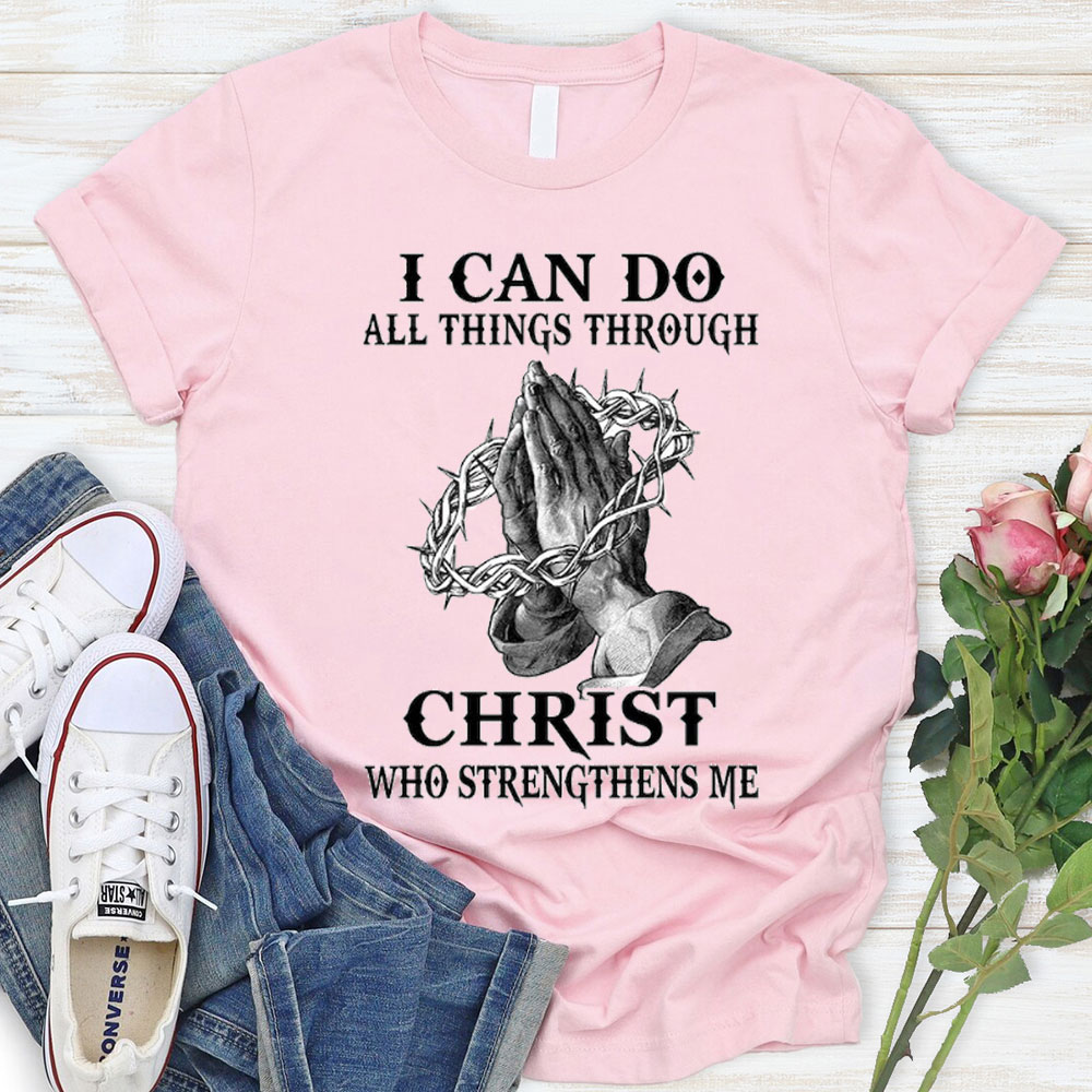 I Can Do All Things Through Christ Christian T-Shirt