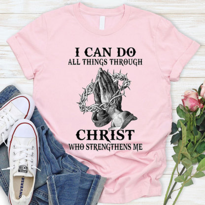I Can Do All Things Through Christ Christian T-Shirt