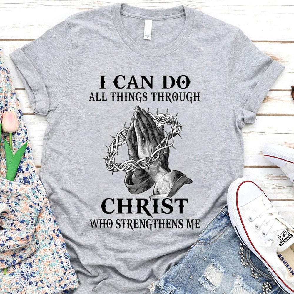 I Can Do All Things Through Christ Christian T-Shirt
