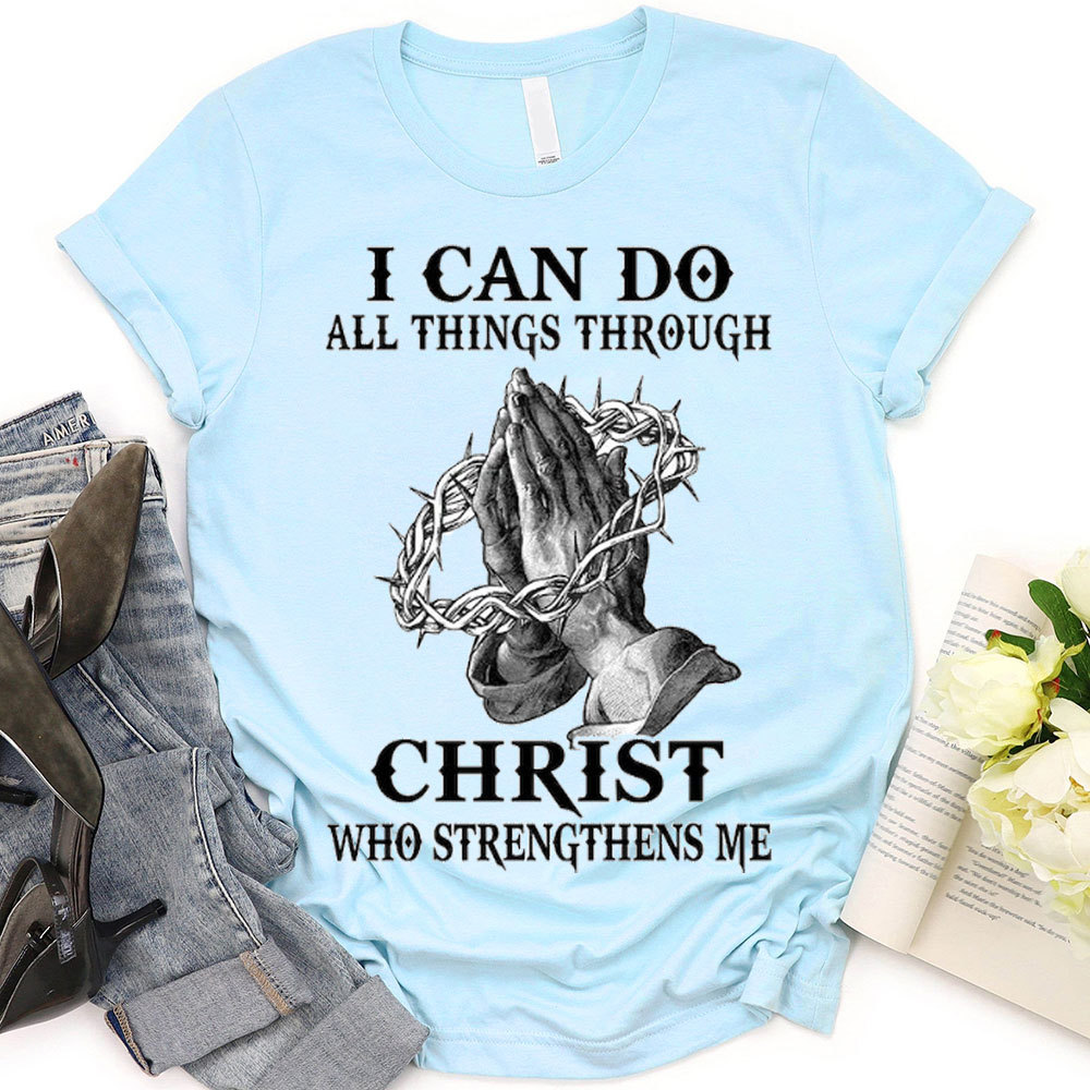 I Can Do All Things Through Christ Christian T-Shirt