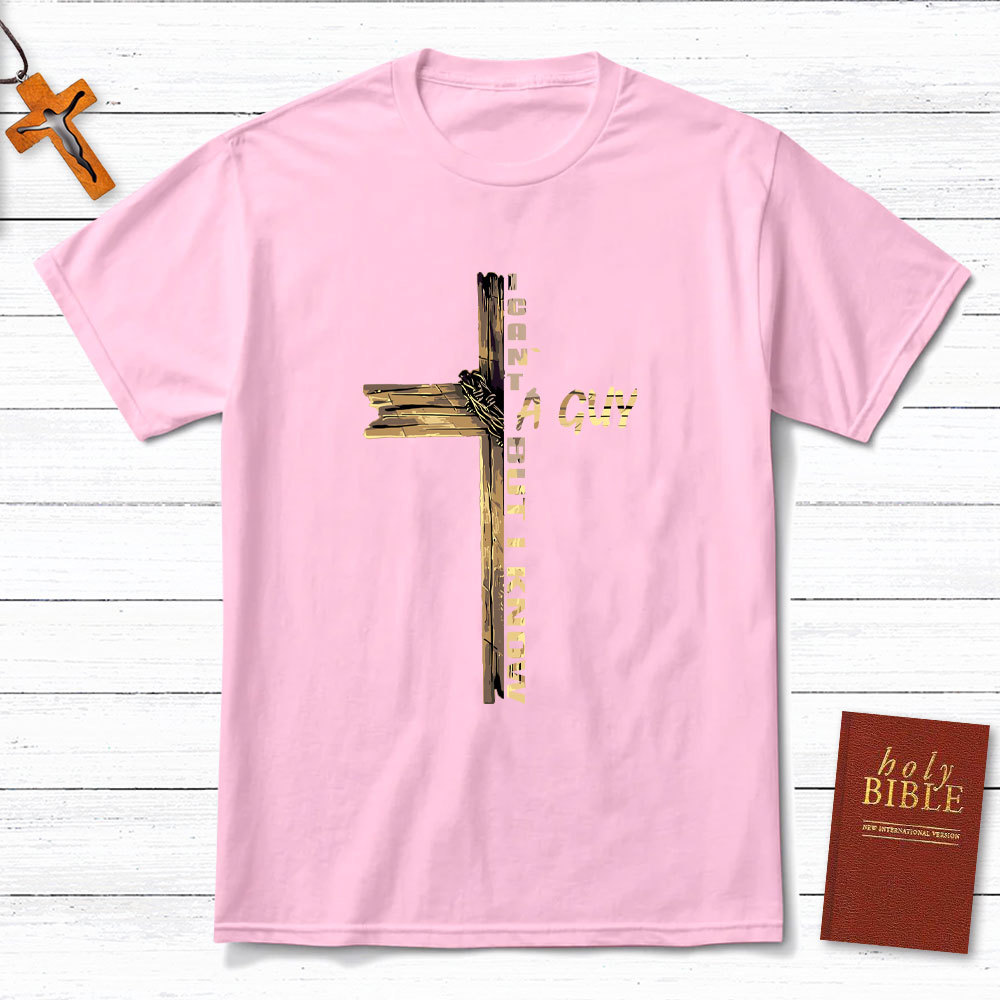 I Can Not A Guy But I Know Christian T-Shirt