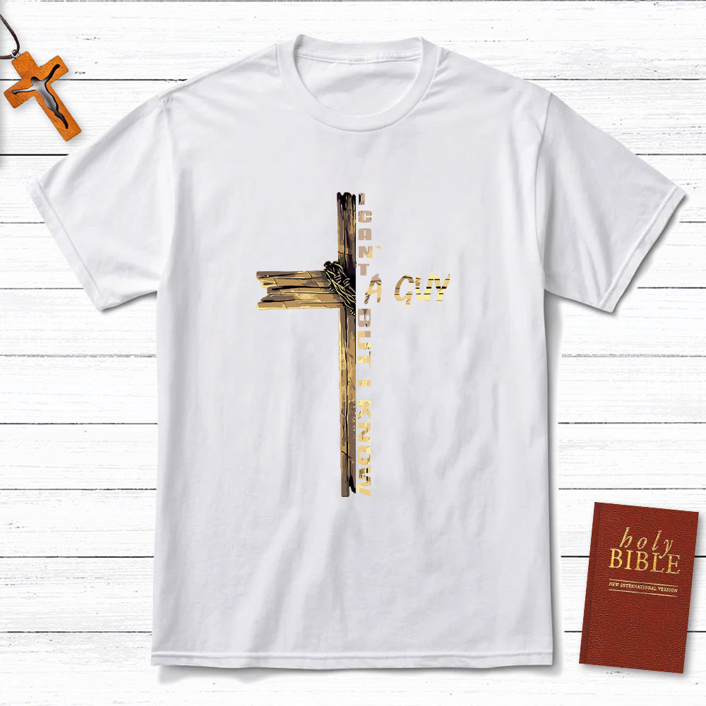 I Can Not A Guy But I Know Christian T-Shirt