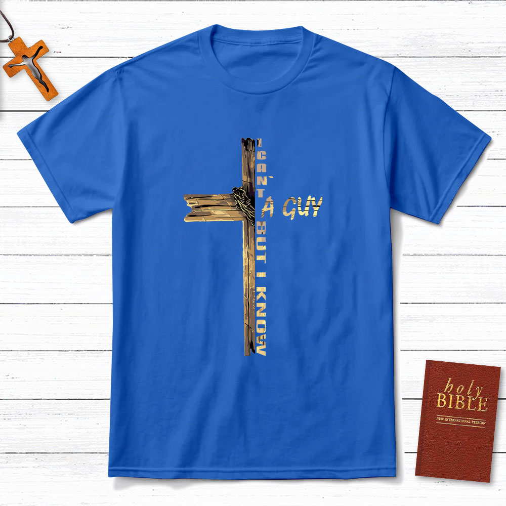 I Can Not A Guy But I Know Christian T-Shirt