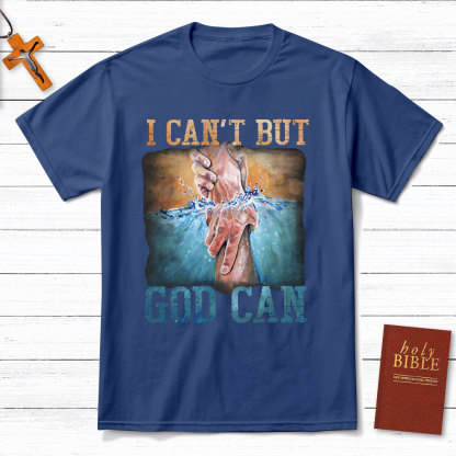 I Can Not But God Can Christian T-Shirt