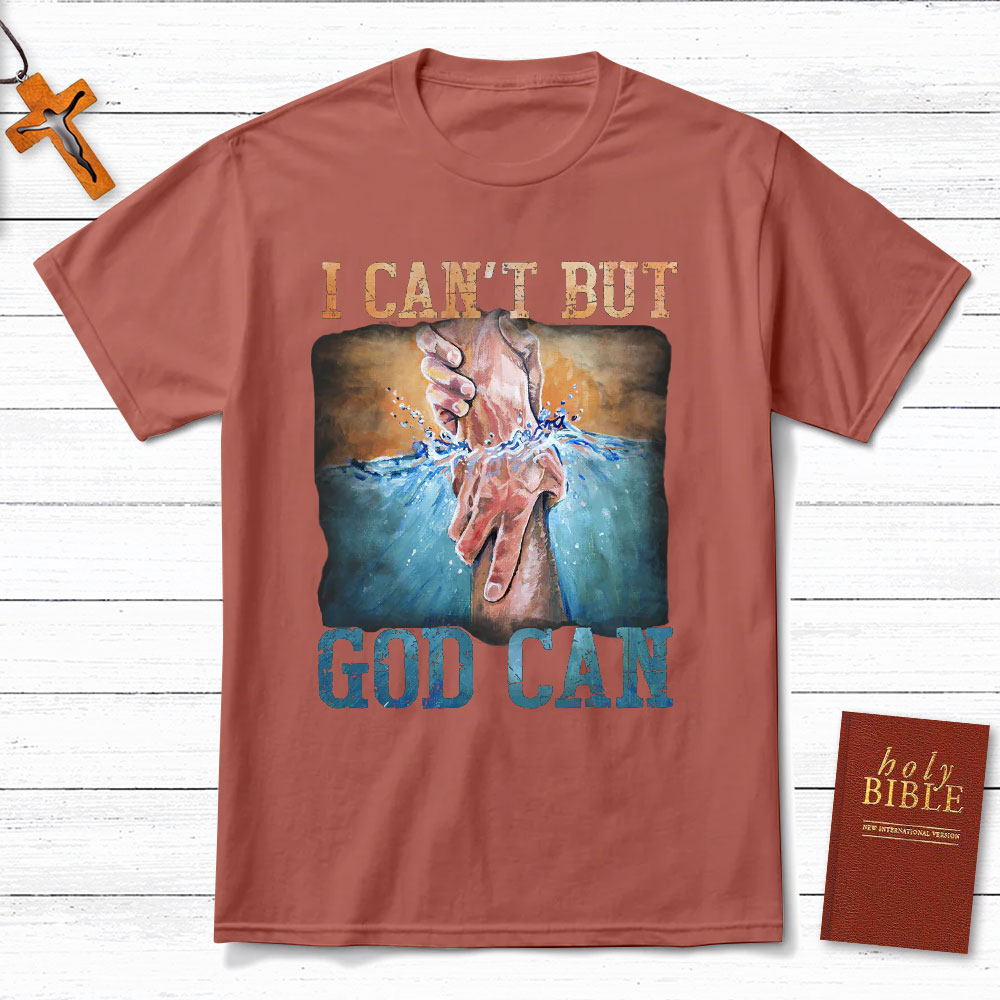 I Can Not But God Can Christian T-Shirt