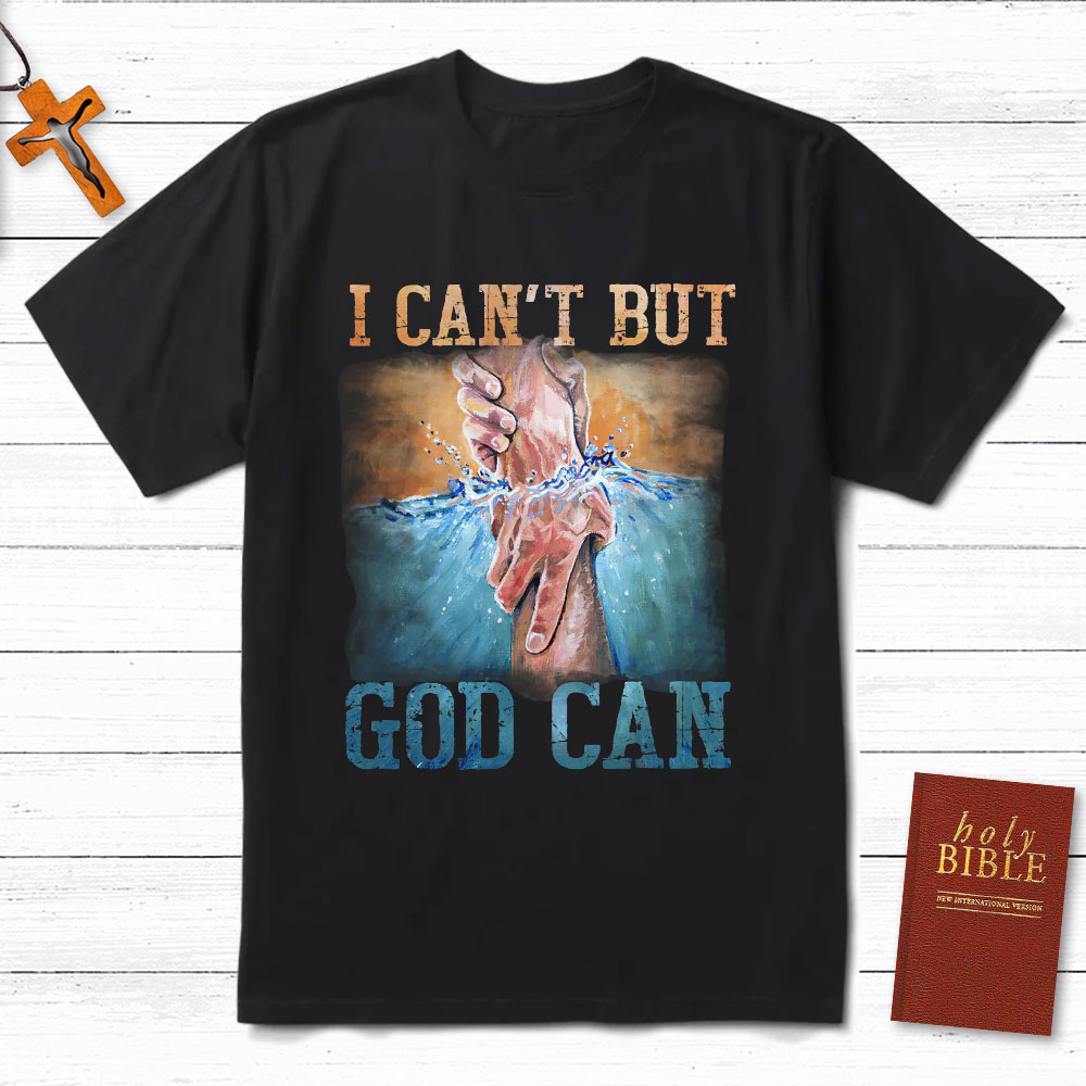 I Can Not But God Can Christian T-Shirt Sale-GuidingCross