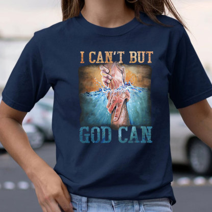 I Can Not But God Can Christian T-Shirt