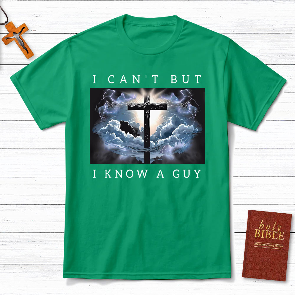 I Can Not But I Know A Guy Christian T-Shirt