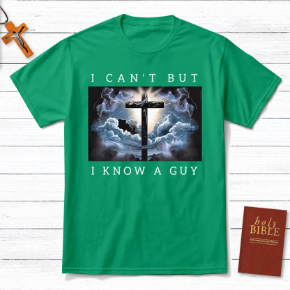 I Can Not But I Know A Guy Christian T-Shirt