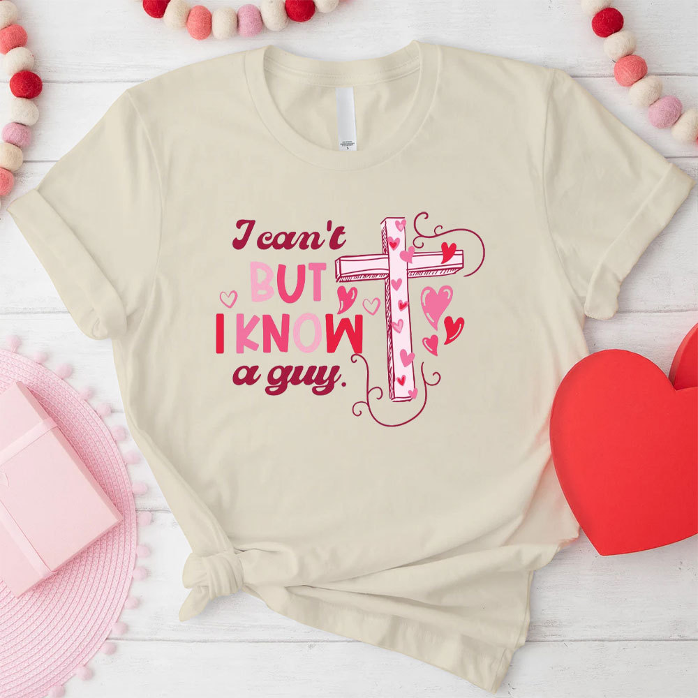 I Can Not But I Know A Guy Christian T-Shirt