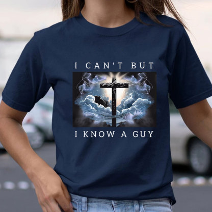 I Can Not But I Know A Guy Christian T-Shirt