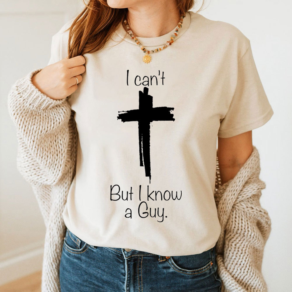 I Can Not But I Know A Guy Christian T-Shirt