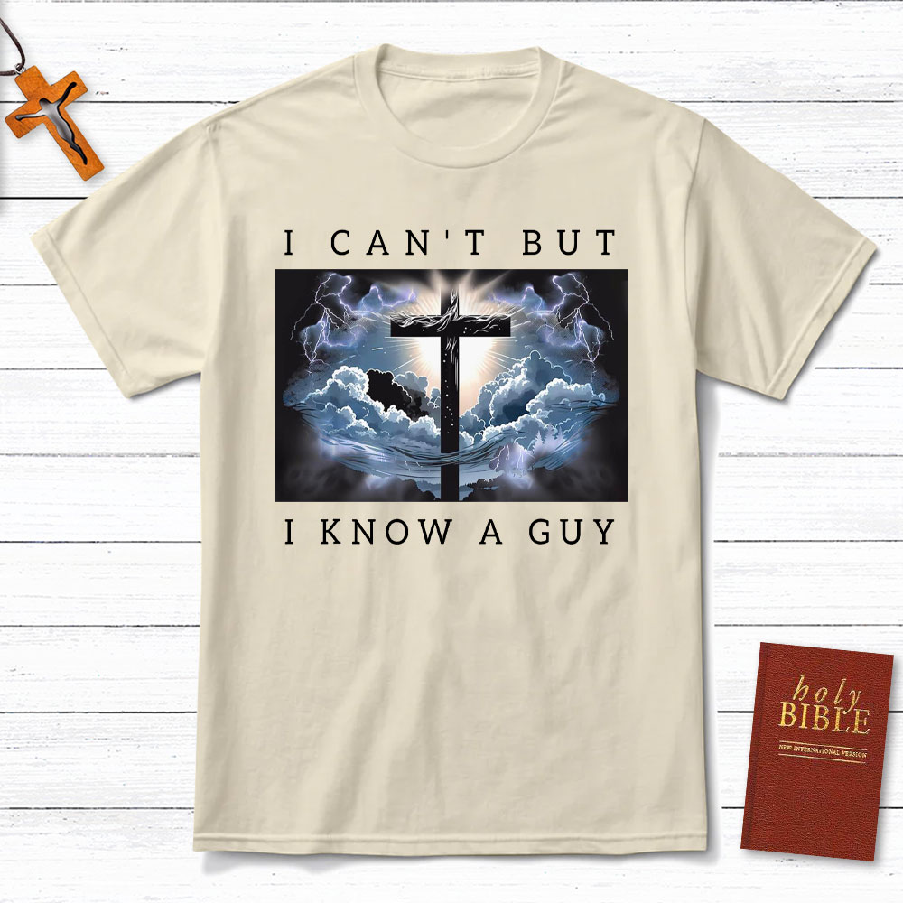 I Can Not But I Know A Guy Christian T-Shirt