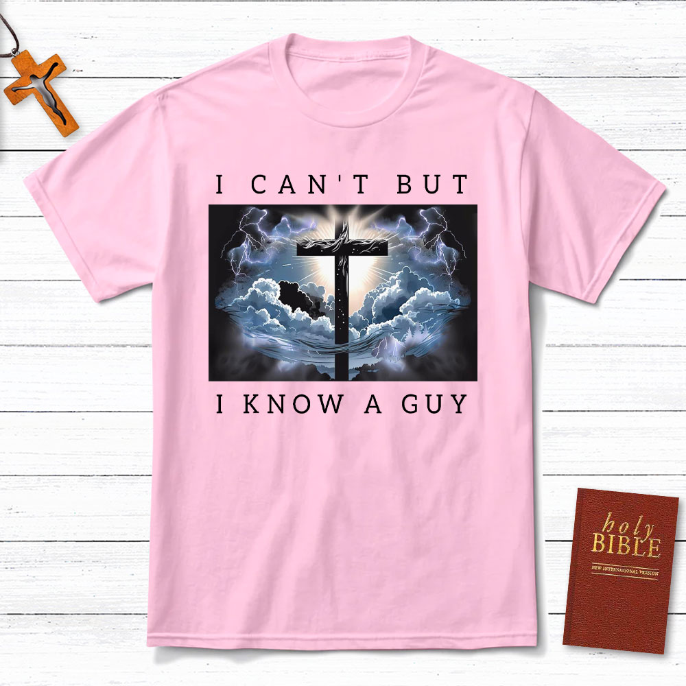 I Can Not But I Know A Guy Christian T-Shirt