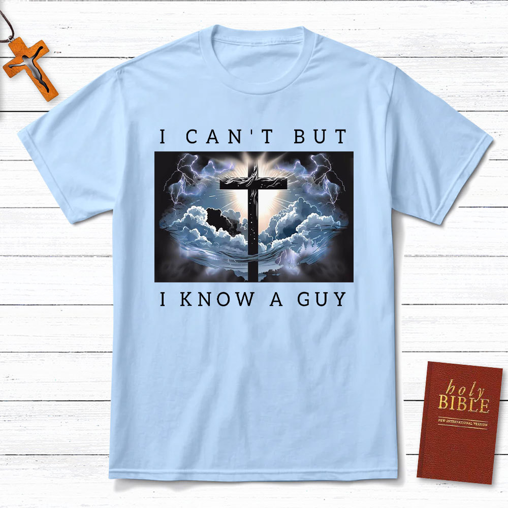 I Can Not But I Know A Guy Christian T-Shirt