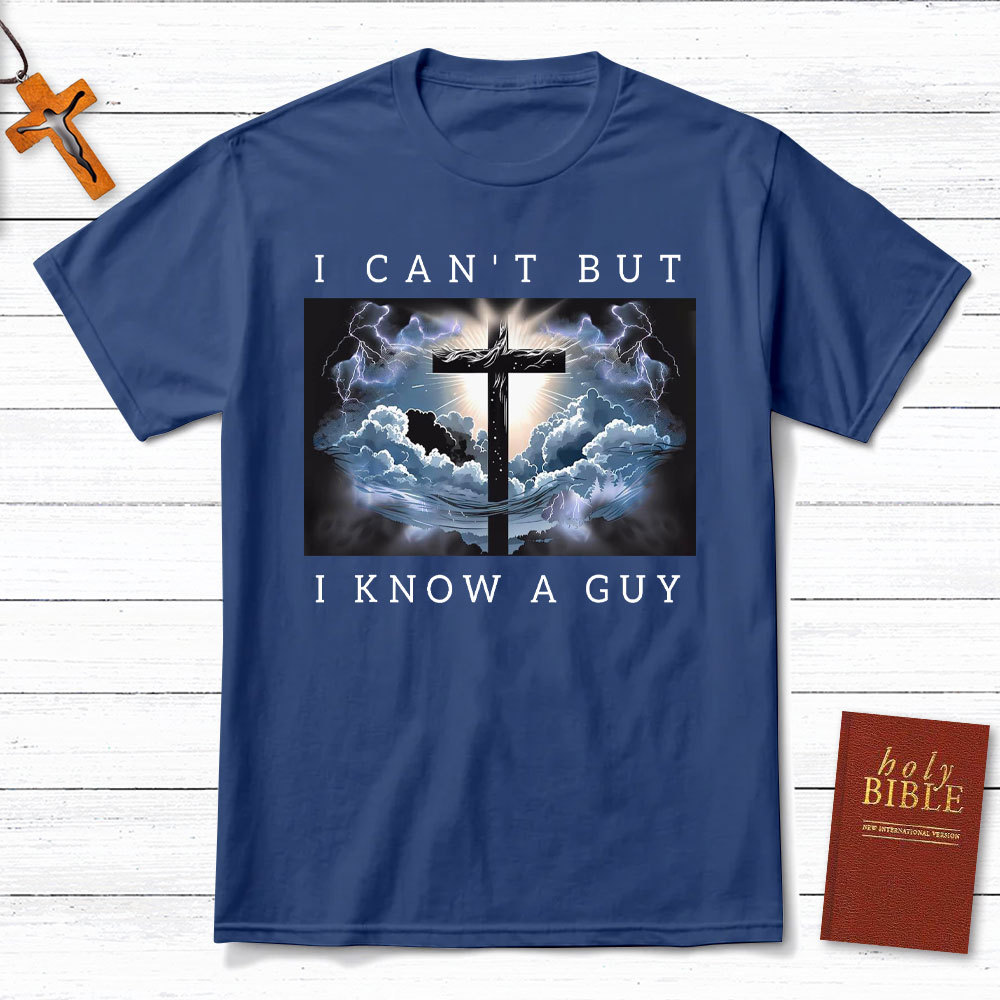I Can Not But I Know A Guy Christian T-Shirt