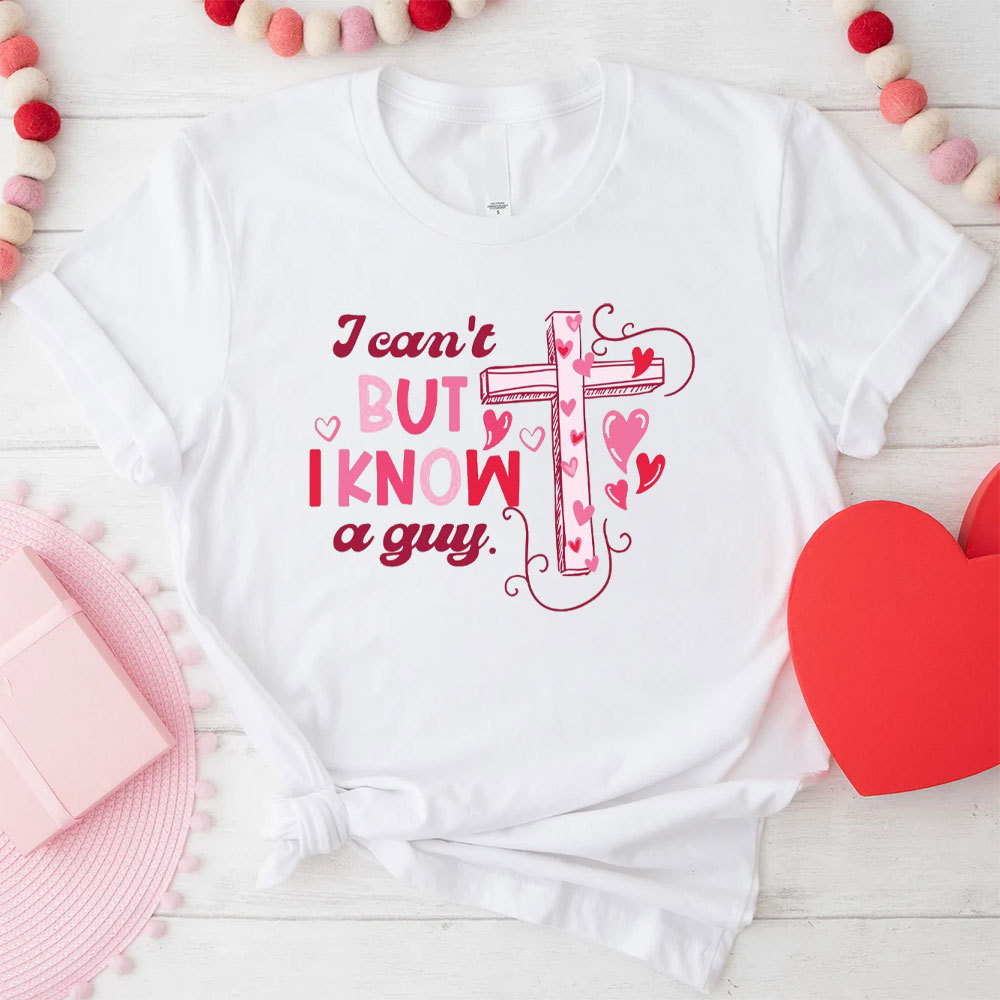 I Can Not But I Know A Guy Christian T-Shirt