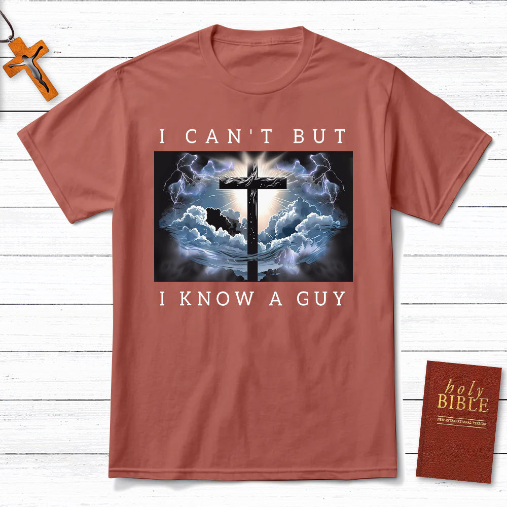 I Can Not But I Know A Guy Christian T-Shirt
