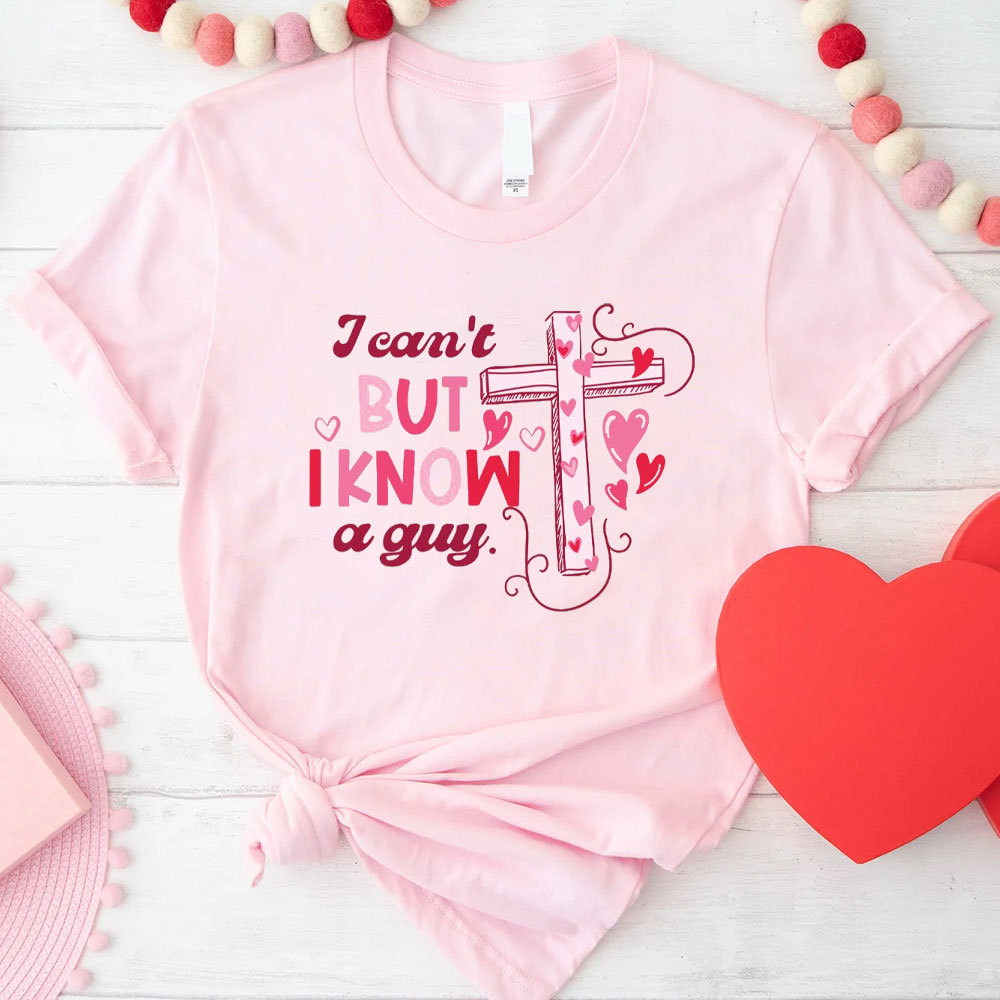 I Can Not But I Know A Guy Christian T-Shirt