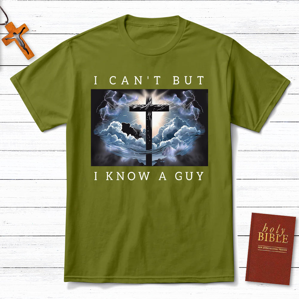 I Can Not But I Know A Guy Christian T-Shirt