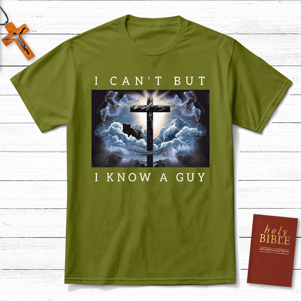 I Can Not But I Know A Guy Christian T-Shirt