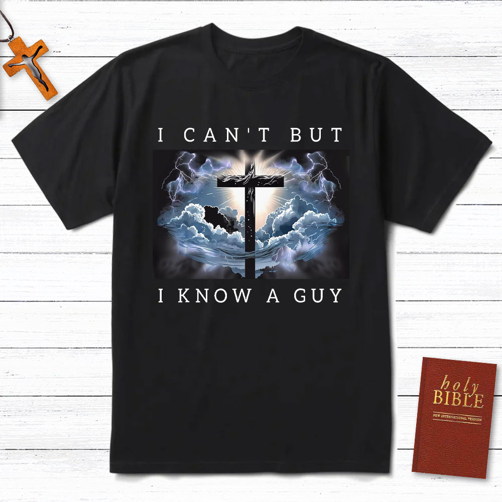 I Can Not But I Know A Guy Christian T-Shirt