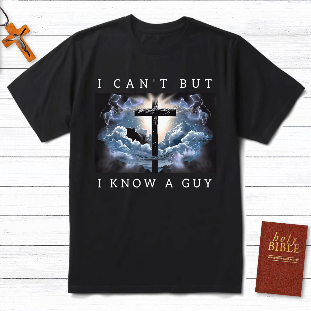 I Can Not But I Know A Guy Christian T-Shirt