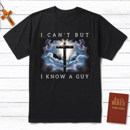 I Can Not But I Know A Guy Christian T-Shirt